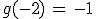 g(-2)\,=\,-1