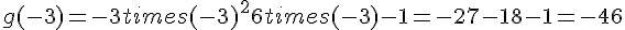 g(-3)=-3times  (-3)^2+6times  (-3)-1=-27-18-1=-46
