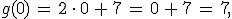 g(0)\,=\,2\,\cdot\,0\,%2B\,7\,=\,0\,%2B\,7\,=\,7%2C