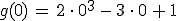 g(0)\,=\,2\,\cdot\,0^3\,-\,3\,\cdot\,0\,%2B\,1