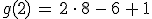 g(2)\,=\,2\,\cdot\,8\,-\,6\,%2B\,1