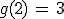 g(2)\,=\,3