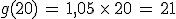 g(20)\,=\,1,05\,\times  \,20\,=\,21