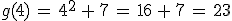 g(4)\,=\,4^2\,%2B\,7\,=\,16\,%2B\,7\,=\,23
