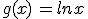 g(x)\,=lnx