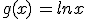 g(x) =lnx