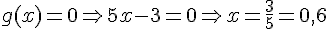 g(x) = 0 \Rightarrow 5x - 3 = 0 \Rightarrow x = \frac{3}{5} = 0,6