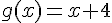 g(x)=x+4
