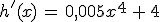 h'(x)\,=\,0%2C005x^4\,%2B\,4
