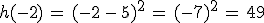 h(-2)\,=\,(-2\,-\,5)^2\,=\,(-7)^2\,=\,49