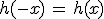 h(-x)\,=\,h(x)