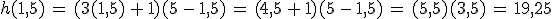 h(1%2C5)\,=\,(3(1%2C5)\,%2B\,1)(5\,-\,1%2C5)\,=\,(4%2C5\,%2B\,1)(5\,-\,1%2C5)\,=\,(5%2C5)(3%2C5)\,=\,19%2C25