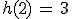 h(2)\,=\,3
