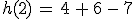 h(2)\,=\,4\,%2B\,6\,-\,7