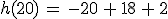 h(20)\,=\,-20\,%2B\,18\,%2B\,2