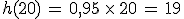 h(20)\,=\,0,95\,\times  \,20\,=\,19