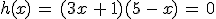 h(x)\,=\,(3x\,%2B\,1)(5\,-\,x)\,=\,0
