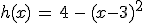 h(x)\,=\,4\,-\,(x-3)^2