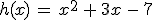 h(x)\,=\,x^2\,%2B\,3x\,-\,7
