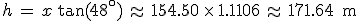 h\,=\,x\,\tan(48^\circ)\,\approx\,154.50\,\times  \,1.1106\,\approx\,171.64\,\%2C\,\mathrm{m}