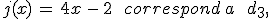 j(x)\,=\,4x\,-\,2\,\quad\,correspond\,a\,\quad\,d_3%2C