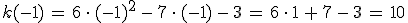 k(-1)\,=\,6\,\cdot\,(-1)^2\,-\,7\,\cdot\,(-1)\,-\,3\,=\,6\,\cdot\,1\,%2B\,7\,-\,3\,=\,10