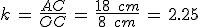 k\,=\,\frac{AC}{OC}\,=\,\frac{18\,\%2C\,cm}{8\,\%2C\,cm}\,=\,2.25