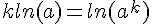 kln(a)=ln(a^k)