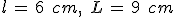 l\,=\,6\,\%2C\,cm%2C\,\%2C\,L\,=\,9\,\%2C\,cm