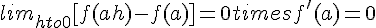 lim_{hto0}[f(a+h)-f(a)]=0times   f'(a)=0