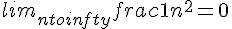 lim_{n to +infty} frac{1}{n^2} = 0