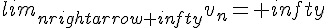 lim_{nrightarrow+infty}v_n=+infty