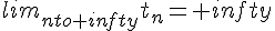 lim_{nto+infty}t_n=+infty