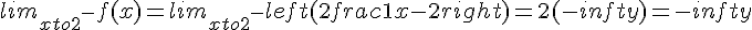 lim_{x to 2^-} f(x) = lim_{x to 2^-} left(2 + frac{1}{x-2}right) = 2 + (-infty) = -infty