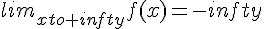lim_{xto+infty}f(x)=-infty