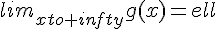 lim_{xto+infty}g(x)=ell