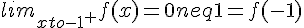 lim_{xto-1^+}f(x)=0neq1=f(-1)
