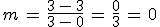 m\,=\,\frac{3\,-\,3}{3\,-\,0}\,=\,\frac{0}{3}\,=\,0