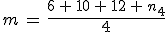 m\,=\,\frac{6\,%2B\,10\,%2B\,12\,%2B\,n_4}{4}