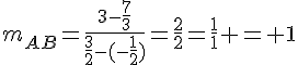 m_{AB}=\frac{3-\frac{7}{3}}{\frac{3}{2}-(-\frac{1}{2})}=\frac{2}{2}=\frac{1}{1} = 1