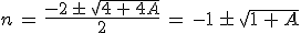 n\,=\,\frac{-2\,\pm\,\sqrt{4\,%2B\,4A}}{2}\,=\,-1\,\pm\,\sqrt{1\,%2B\,A}