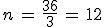 n\,=\,\frac{36}{3}\,=\,12