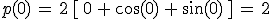 p(0)\,=\,2\,%5B\,0\,%2B\,\cos(0)\,%2B\,\sin(0)\,%5D\,=\,2