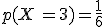 p(X\,=3)=\frac{1}{6}