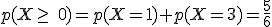 p(X\geq\,\,0)=p(X=1)+p(X=3)=\frac{5}{6}