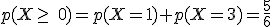 p(X\geq\, 0)=p(X=1)+p(X=3)=\frac{5}{6}