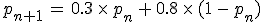 p_{n%2B1}\,=\,0.3\,\times  \,p_n\,%2B\,0.8\,\times  \,(1\,-\,p_n)