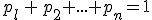 p_l\,+\,p_2+...+p_n=1