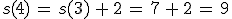 s(4)\,=\,s(3)\,%2B\,2\,=\,7\,%2B\,2\,=\,9