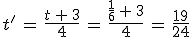 t'\,=\,\frac{t\,%2B\,3}{4}\,=\,\frac{\frac{1}{6}\,%2B\,3}{4}\,=\,\frac{19}{24}